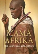 Eglė Aukštikalnytė - Hansen. Mama Afrika